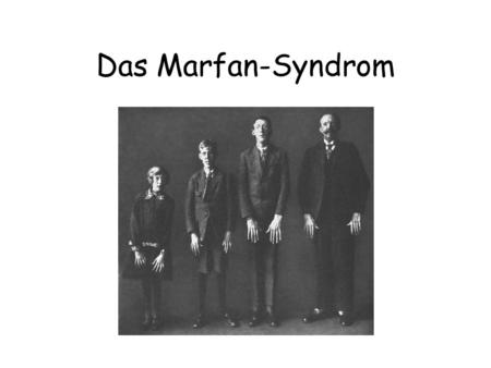 Das Marfan-Syndrom.
