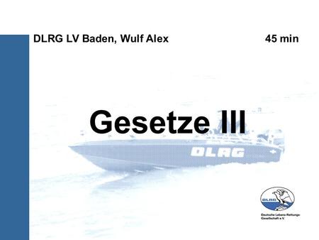Gesetze III DLRG LV Baden, Wulf Alex 45 min