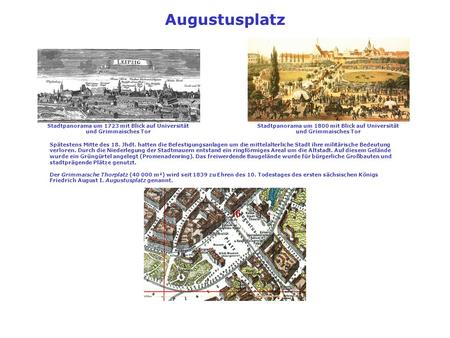 Augustusplatz Stadtpanorama um 1723 mit Blick auf Universität und Grimmaisches Tor Stadtpanorama um 1800 mit Blick auf Universität und Grimmaisches Tor.