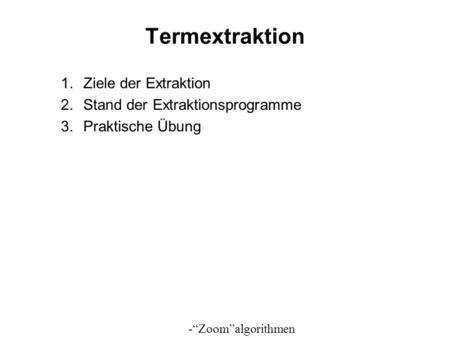 Termextraktion Ziele der Extraktion Stand der Extraktionsprogramme