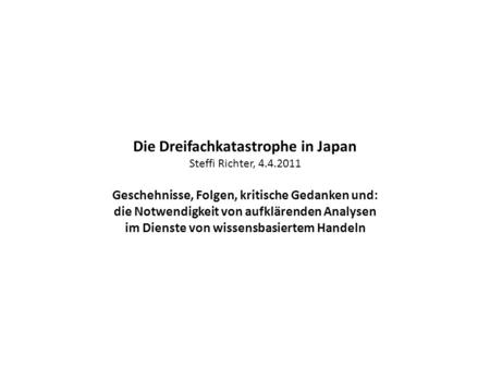 Die Dreifachkatastrophe in Japan Steffi Richter, 4. 4