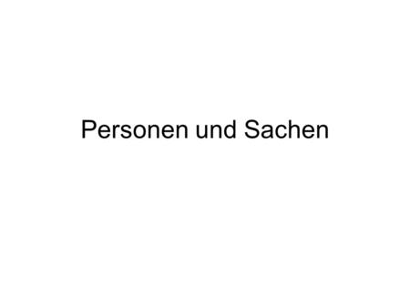 Personen und Sachen.
