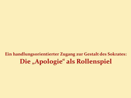 Die „Apologie“ als Rollenspiel