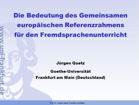Jürgen Quetz Goethe-Universität Frankfurt am Main (Deutschland)