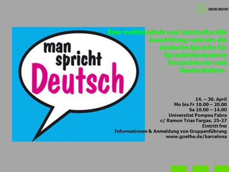Eine multimediale und interkulturelle Ausstellung rund um die deutsche Sprache für Sprachinteressierte Deutschlerner und Deutschlehrer. 14. – 30. April.