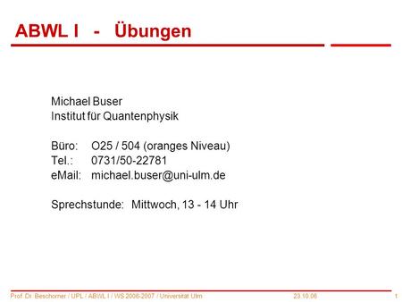 ABWL I - Übungen Michael Buser Institut für Quantenphysik