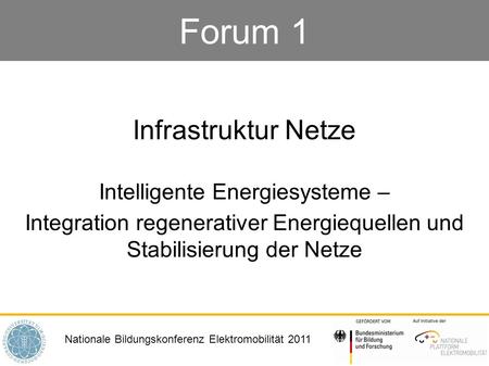 Forum 1 Infrastruktur Netze Intelligente Energiesysteme –