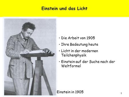 Albrecht Wagner, Sylt, 3.8.05 1 Einstein und das Licht Die Arbeit von 1905 Ihre Bedeutung heute Licht in der modernen Teilchenphysik Einstein auf der Suche.