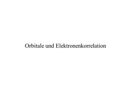 Orbitale und Elektronenkorrelation