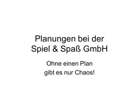Planungen bei der Spiel & Spaß GmbH