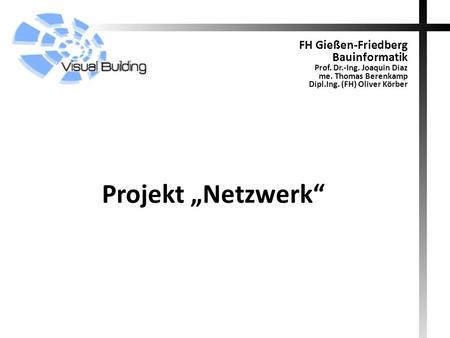 Projekt „Netzwerk“ FH Gießen-Friedberg Bauinformatik
