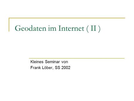 Geodaten im Internet ( II )