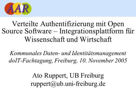 Verteilte Authentifizierung mit Open Source Software – Integrationsplattform für Wissenschaft und Wirtschaft Kommunales Daten- und Identitätsmanagement.