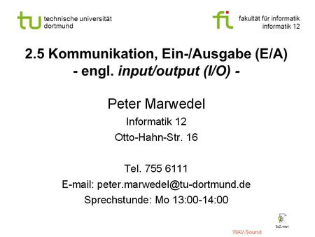 2.5 Kommunikation, Ein-/Ausgabe (E/A) - engl. input/output (I/O) -