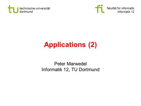 Fakultät für informatik informatik 12 technische universität dortmund Applications (2) Peter Marwedel Informatik 12, TU Dortmund.