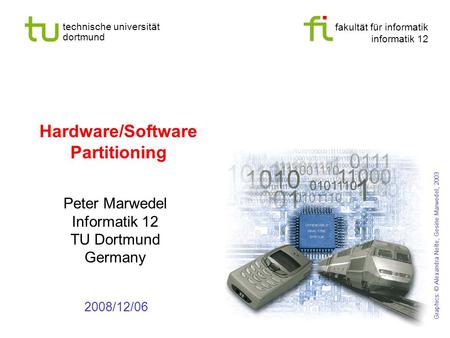 Fakultät für informatik informatik 12 technische universität dortmund Hardware/Software Partitioning Peter Marwedel Informatik 12 TU Dortmund Germany Chapter.