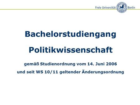 Bachelorstudiengang Politikwissenschaft gemäß Studienordnung vom 14