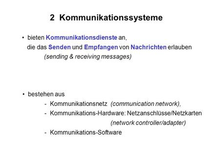 2 Kommunikationssysteme bieten Kommunikationsdienste an, die das Senden und Empfangen von Nachrichten erlauben (sending & receiving messages) bestehen.
