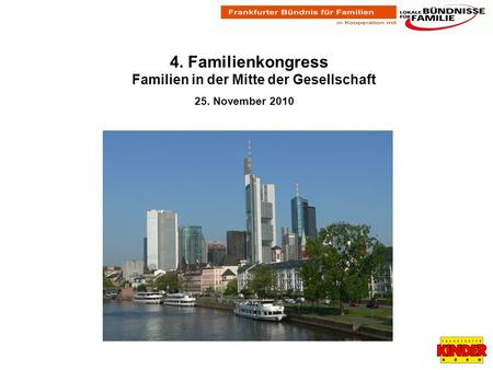 4. Familienkongress Familien in der Mitte der Gesellschaft 25. November 2010.