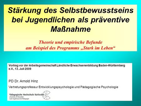 Vortrag vor der Arbeitsgemeinschaft Ländliche Erwachsenenbildung Baden-Württemberg e.V., 13. Juli 2009 PD Dr. Arnold Hinz Vertretungsprofessur Entwicklungspsychologie.