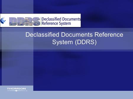 Declassified Documents Reference System (DDRS). Entstehung des DDRS Freedom of Information Act am 4. Juli 1967: Zugang der Öffentlichkeit auf Dokumente.