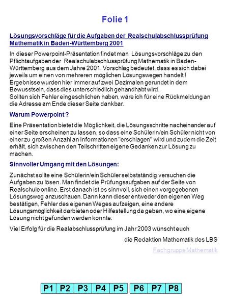 Folie 1 Lösungsvorschläge für die Aufgaben der  Realschulabschlussprüfung Mathematik in Baden-Württemberg 2001 In dieser Powerpoint-Präsentation findet.