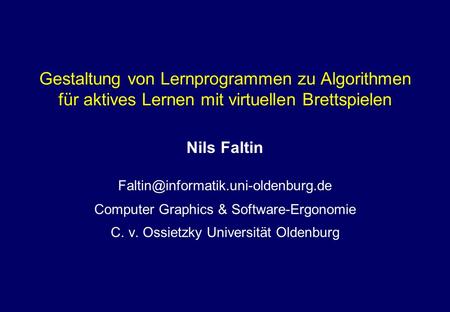 Gestaltung von Lernprogrammen zu Algorithmen für aktives Lernen mit virtuellen Brettspielen Nils Faltin Computer Graphics.
