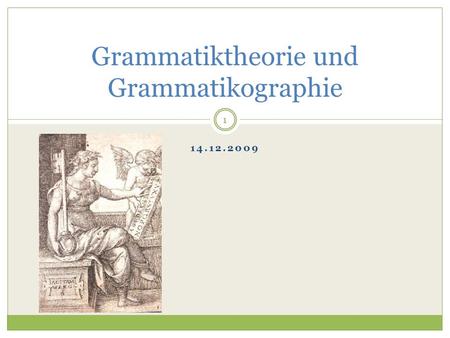 14.12.2009 Grammatiktheorie und Grammatikographie 1.