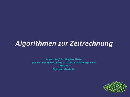Algorithmen zur Zeitrechnung Dozent: Prof. Dr