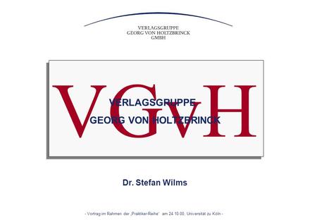 VGvH VERLAGSGRUPPE GEORG VON HOLTZBRINCK Dr. Stefan Wilms.