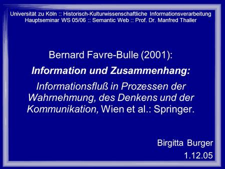 Universität zu Köln :: Historisch-Kulturwissenschaftliche Informationsverarbeitung Hauptseminar WS 05/06 :: Semantic Web :: Prof. Dr. Manfred Thaller.