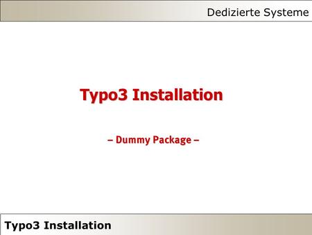 Dedizierte Systeme Typo3 Installation – Dummy Package –