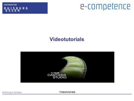 Einführung in Camtasia Videotutorials. Einführung in Camtasia Videotutorials Kurzvideos – wozu? Tutorials (Rapid E- Learning) Präsentationen Demos Podcasts.