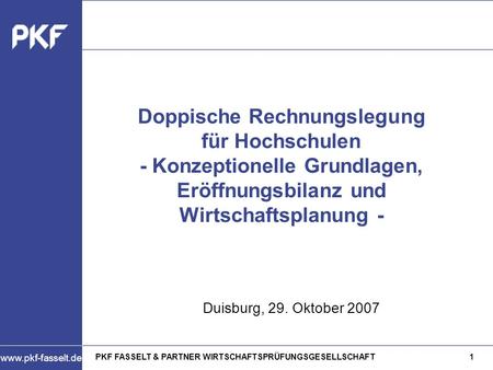 Doppische Rechnungslegung für Hochschulen - Konzeptionelle Grundlagen, Eröffnungsbilanz und Wirtschaftsplanung - Duisburg, 29. Oktober 2007.