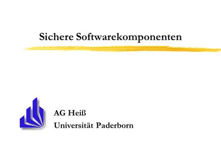 Sichere Softwarekomponenten AG Heiß Universität Paderborn.