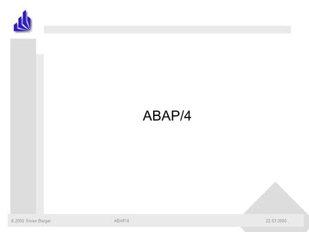 ABAP/4 ABAP/4 22.03.2000.