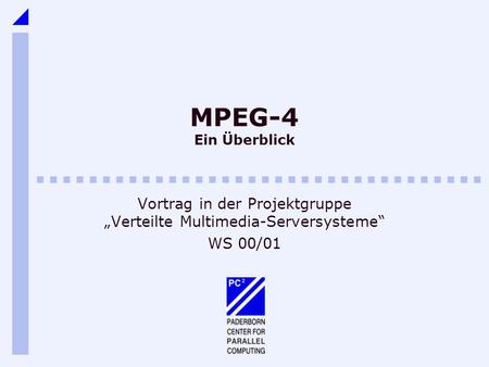 Vortrag in der Projektgruppe „Verteilte Multimedia-Serversysteme“