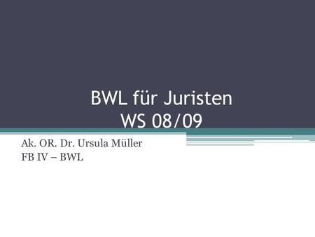 Ak. OR. Dr. Ursula Müller FB IV – BWL