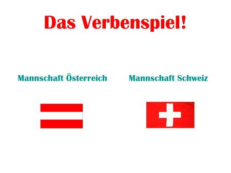 Das Verbenspiel! Mannschaft ÖsterreichMannschaft Schweiz.