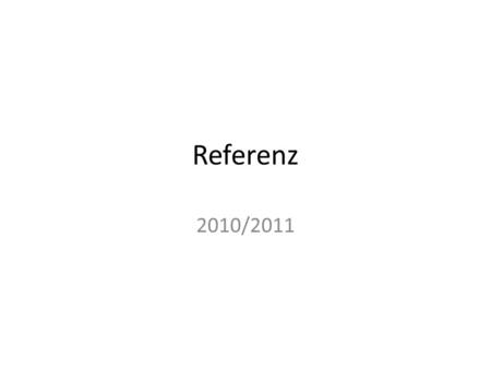 Referenz 2010/2011.