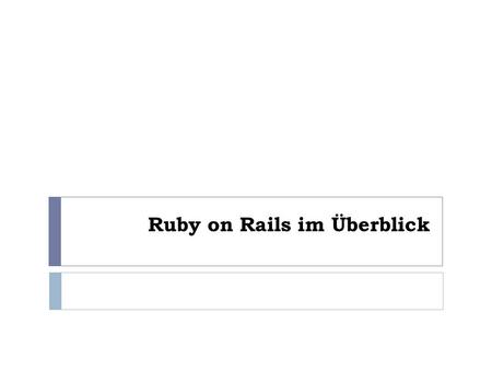 Ruby on Rails im Überblick