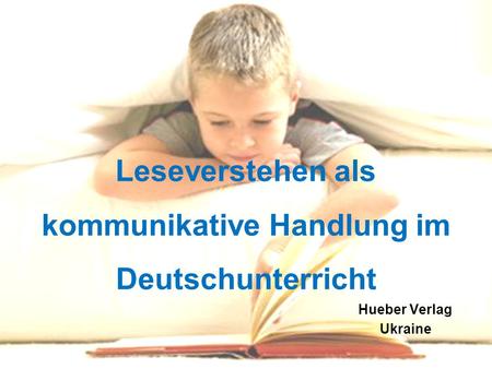 Leseverstehen als kommunikative Handlung im Deutschunterricht