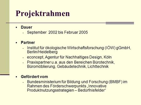Projektrahmen Dauer September 2002 bis Februar 2005 Partner