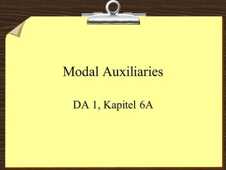 Modal Auxiliaries DA 1, Kapitel 6A.