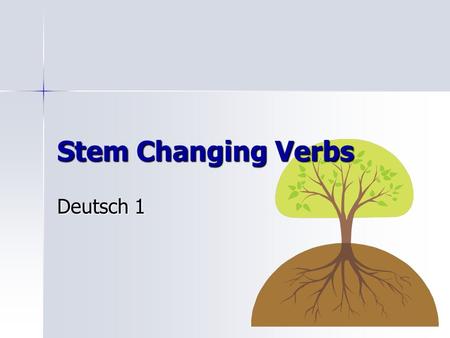 Stem Changing Verbs Deutsch 1.