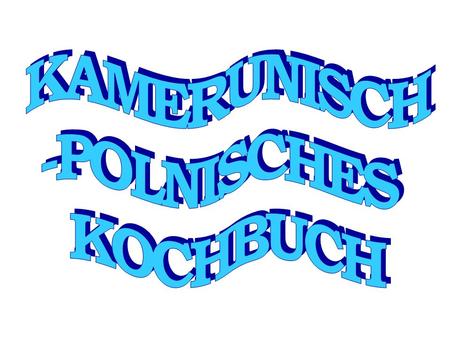 KAMERUNISCH -POLNISCHES KOCHBUCH.