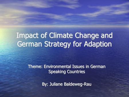 Impact of Climate Change and German Strategy for Adaption