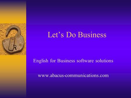 Lets Do Business English for Business software solutions www.abacus-communications.com.