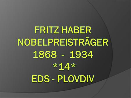 Fritz Haber Nobelpreisträger *14* EDS - Plovdiv