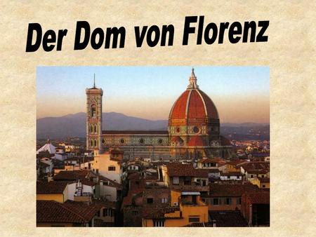 Der Dom von Florenz.